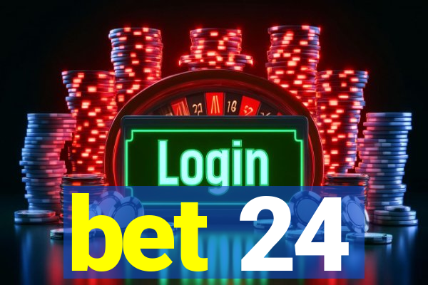 bet 24